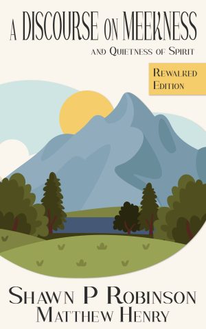 Cover for A Discourse on Meekness and Quietness of Spirit: Rewalked
