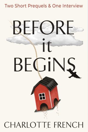 Cover for Before it Begins: One unexpected interview. Two prequels. Three chances to fall in love with my characters.