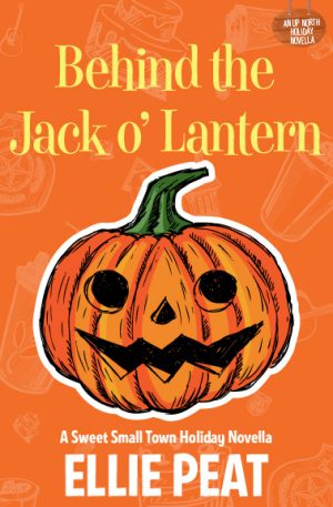 Cover for Behind the Jack o' Lantern: A Sweet Small Town Holiday Novella