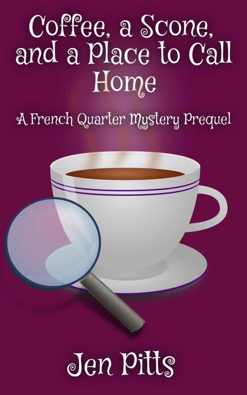 Cover for Coffee, a Scone, and a Place to Call Home, a French Quarter Mystery Prequel: a French Quarter Mystery Prequel