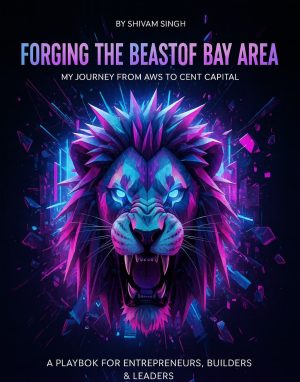 Cover for Forging the Beast of Bay Area: My Journey from AWS to Cent Capital