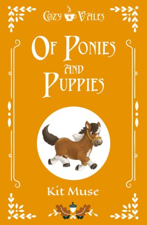 Cover for Of Ponies and Puppies: A Cozy Vales Novella