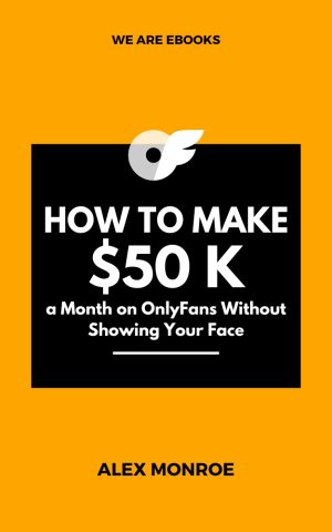 Cover for How To Make $50k a Month on OnlyFans Without Showing Your Face