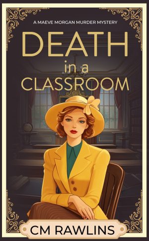 Cover for Death in a Classroom (The Maeve Morgan Historical Cozy Mystery Series Book 1)