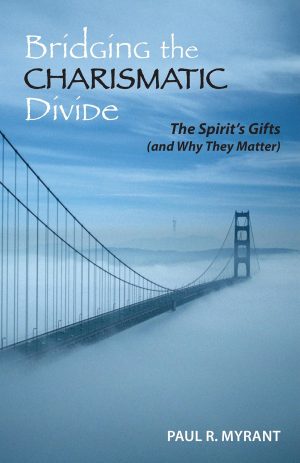 Cover for Bridging the Charismatic Divide: The Spirit's Gifts and Why They Matter