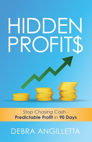 Cover for Hidden Profits: Stop Chasing Cash - Predictable Profit in 90 Days