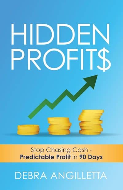 Cover for Hidden Profits:  Stop Chasing Cash - Predictable Profit in 90 Days