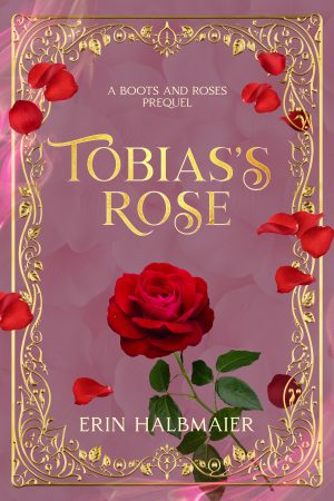 Cover for Tobias's Rose: A Boots and Roses Prequel