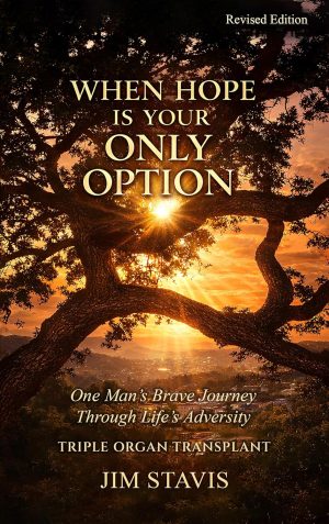 Cover for When Hope Is Your Only Option: One Man’s Brave Journey, Through Life’s Adversity